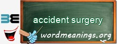WordMeaning blackboard for accident surgery